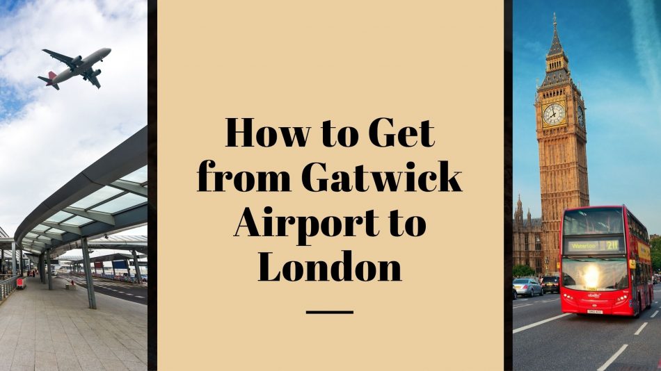How to Get from Gatwick Airport to London